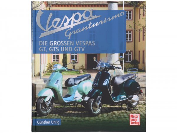 Book Vespa Granturismo, "gt, Gts, Gtv" By Günther Uhlig  208 Pages  200 Illustrations  230x265mm  Hardcover  German Language