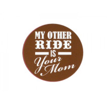 Sticker Ø 45mm „ My Other Ride Is Your Mom”